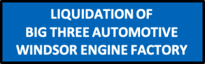 Liquidation of Big Three Automotive Windsor Engine Factory